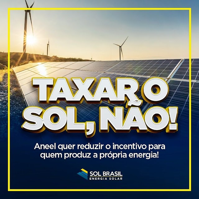 QUERER TAXAR O SOL É UM PASSO DE ATRASO QUE O BRASIL DARÁ