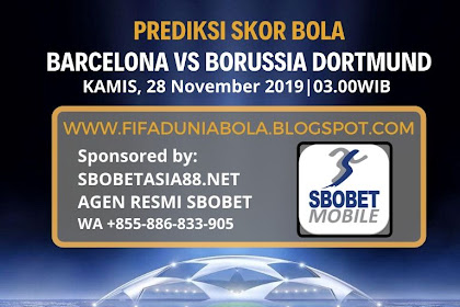 Prediksi Skor Bola Pertandingan Barcelona Vs Borussia Dortmund 28 November 2019