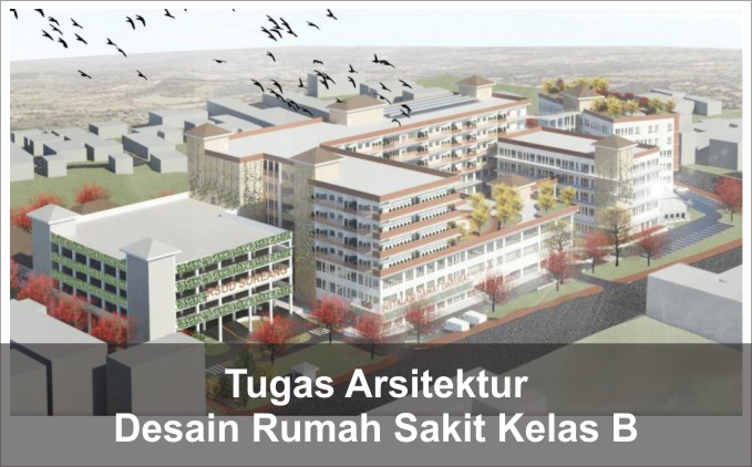 perancangan rumah sakit kelas b