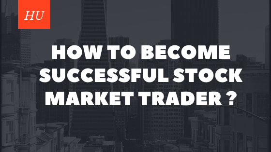 How to become successful stock market trader ?