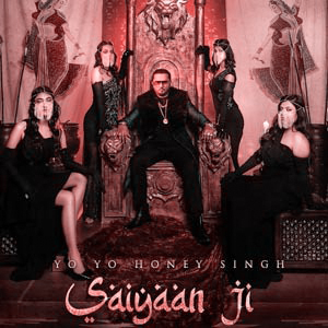 Saiyaan Ji Lyrics - Yo Yo Honey Singh.