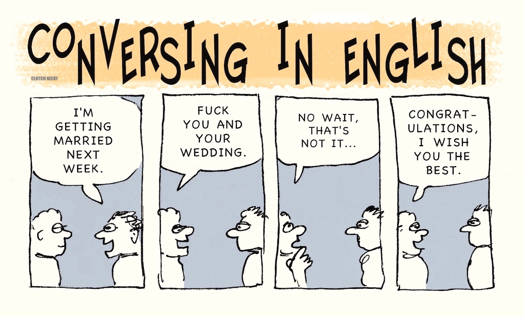 CONVERSING IN ENGLISH cartoon Clutch Needy