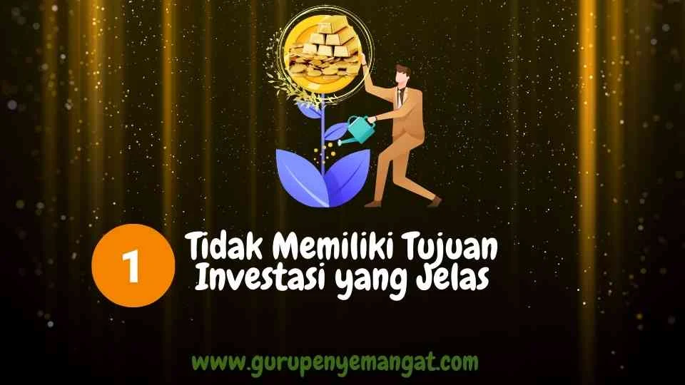 Tidak Mempunyai Tujuan Investasi yang Jelas