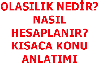 OLASILIK NEDİR? NASIL HESAPLANIR? KISACA KONU ANLATIMI