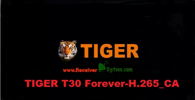 TIGER T30 FOREVER-H.265 CA NEW SOFTWARE V1.03 JANUARY 03 2022