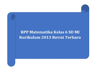 RPP Matematika Kelas 6 SD MI Kurikulum 2013 Revisi Terbaru