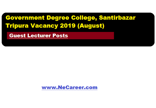 Government Degree College, Santirbazar Tripura Vacancy 2019 (August) | Guest Lecturer Posts