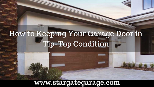 How to Keeping Your Garage Door in Tip-Top Condition