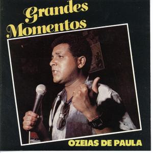 Ozéias de Paula - Grandes Momentos 1985