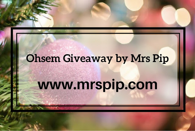 OHSEM GIVEAWAY BY MRS PIP (22/11/17 - 6/12/17)