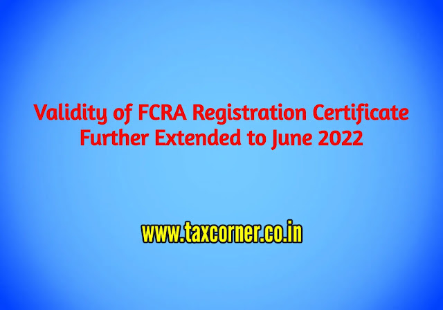 validity-of-fcra-registration-certificate-further-extended-to-june-2022
