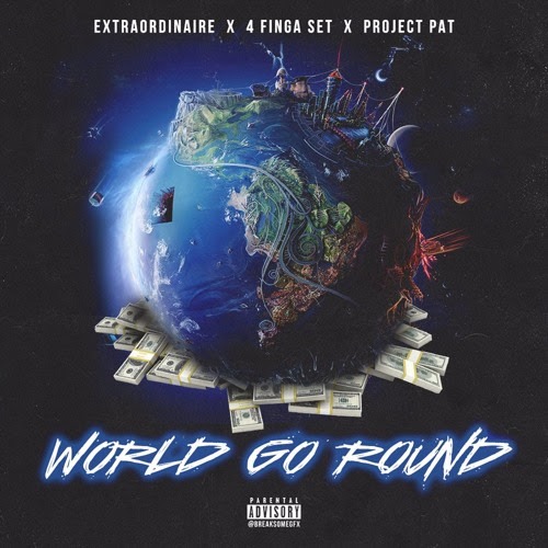 Extraordinaire Feat. Project Pat & 4 Finga Set - World Go Round (Remix)