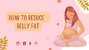  how to reduce belly fat   [Weight Loss Tips]