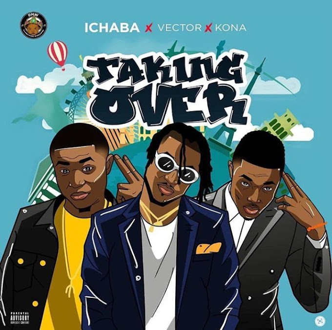 MUSIC: Ichaba – Taking Over ft. Vector & Kona