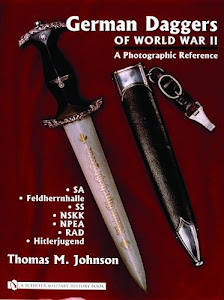 German Daggers Of World War II - A Photographic Reference: Sa - Feldherrnhalle - Ss - Nskk - Npea - Rad - Hitlerjugend