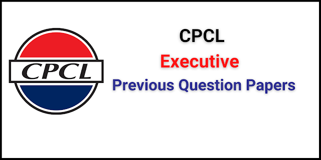 CPCL Executive Previous Question Papers Chemical, Mechanical, and Civil