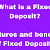 What is Fixed Deposit ( FD ) ? defination, features and benefits of Fixed Deposit.