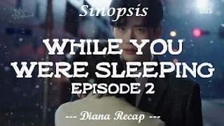 Sinopsis While You Were Sleeping Episode 2