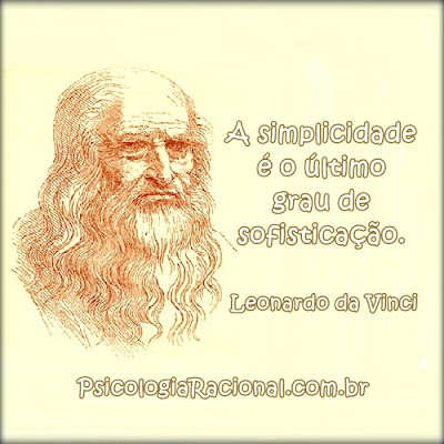 Simplicidade é o último grau de sofisticação. Leonardo da Vinci