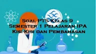 Soal PTS Kelas 9 Semester 1 Pelajaran IPA Lengkap dengan Kisi-Kisi dan Pembahasan