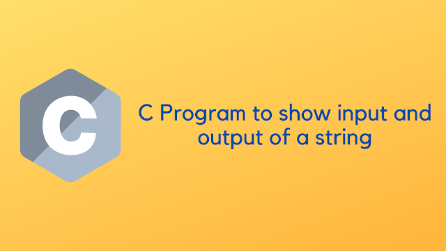 C Program to show input and output of a string