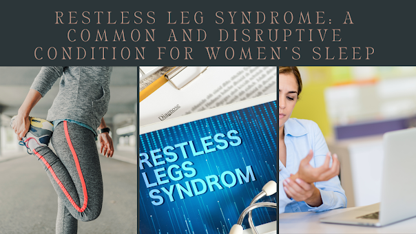 Discover the causes, symptoms and treatments of Restless Leg Syndrome in women. Improve your sleep and health today.