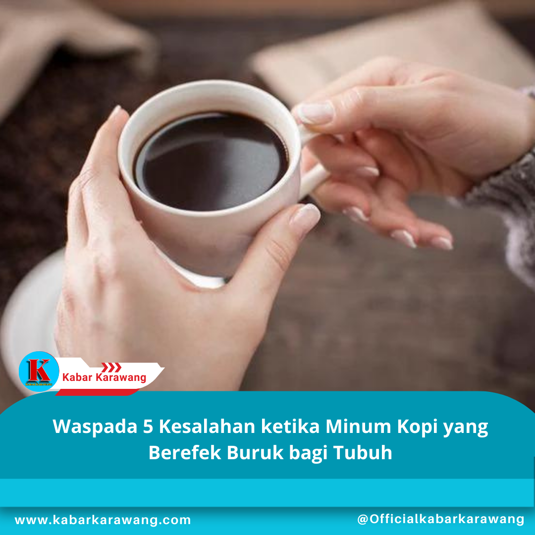 Waspada 5 Kesalahan ketika Minum Kopi yang Berefek Buruk bagi Tubuh