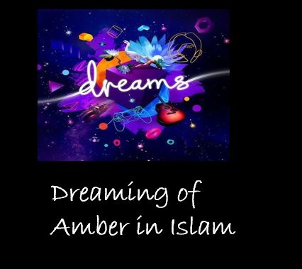 Dreaming of  Amber Islamic Interpretation
