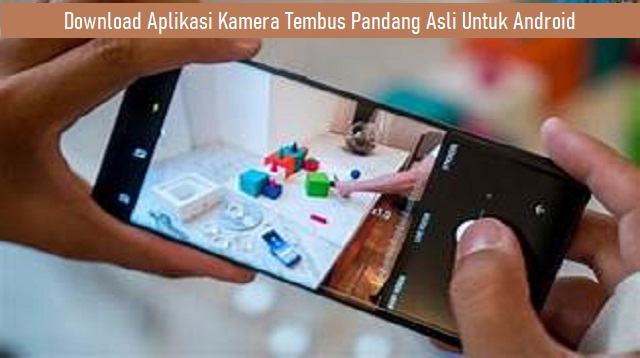 Download Aplikasi Kamera Tembus Pandang Asli Untuk Android