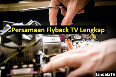 Persamaan Flyback TV Lengkap