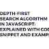 Depth-First Search Algorithm in JavaScript: Explained with Code Snippet and Example