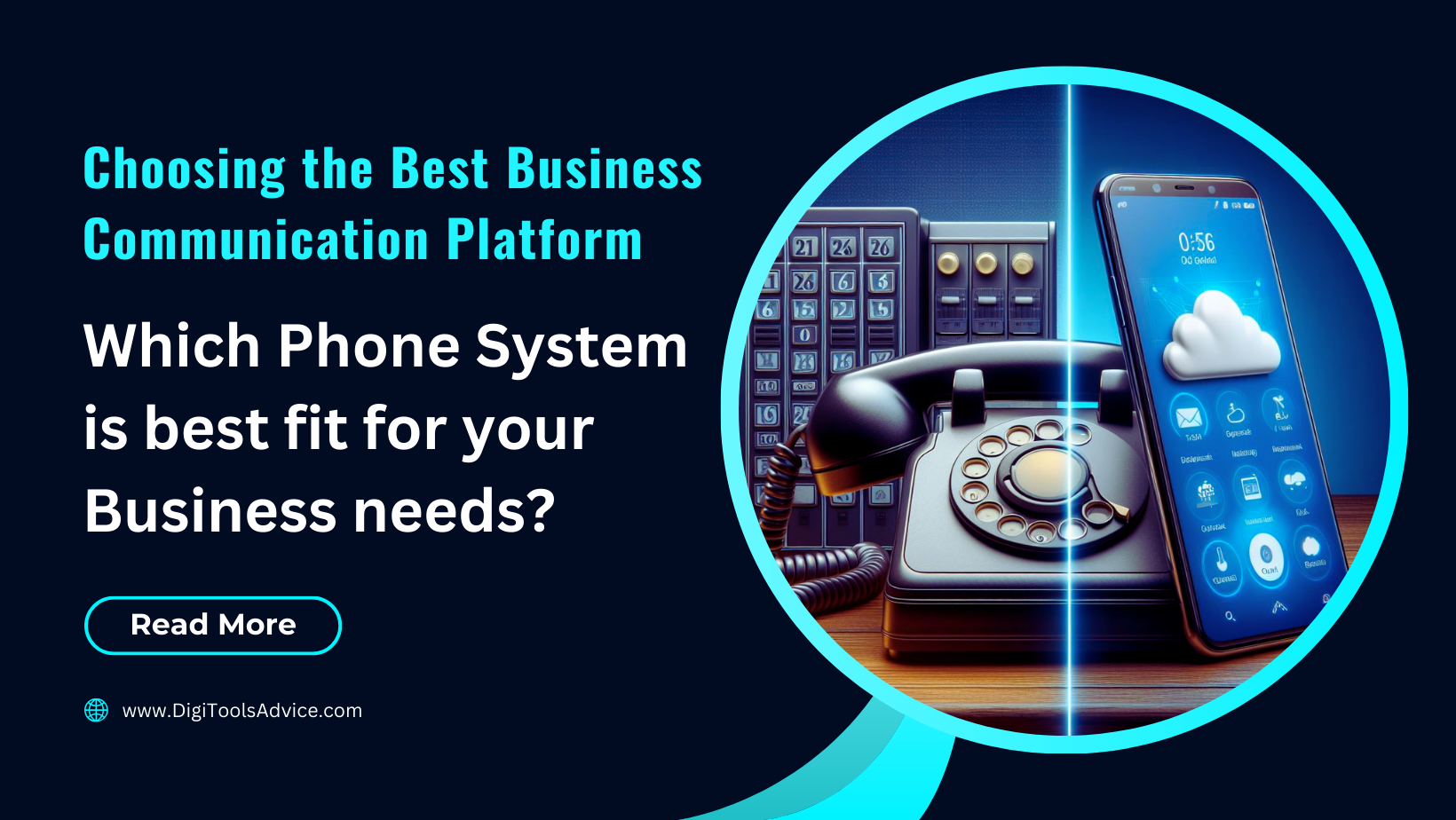 Choosing the Best Business Communication Platform: Which Phone System is best fit for your Business needs?
