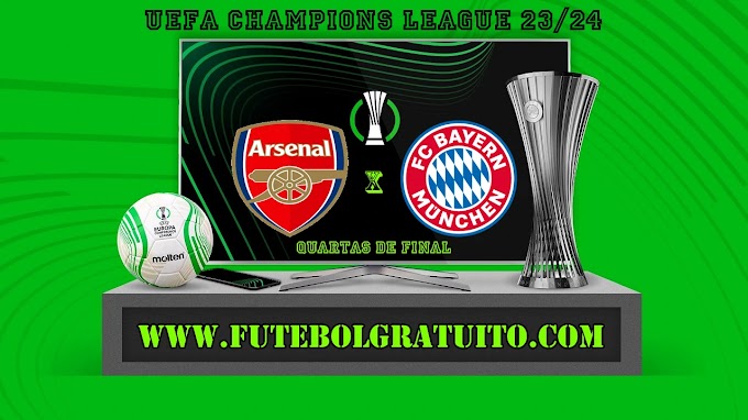 Assistir Arsenal x Bayern de Munique ao vivo online grátis 09/04/2024