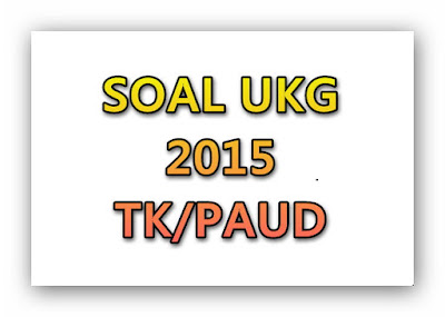 Kumpulan Soal UKG 2015 TK/PAUD