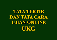 Tata Tertib dan Tata Cara Ujian Online UKG