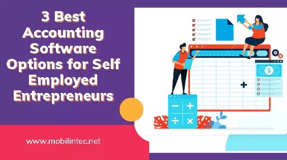 3 Best Accounting Software Options for Self-Employed Entrepreneurs