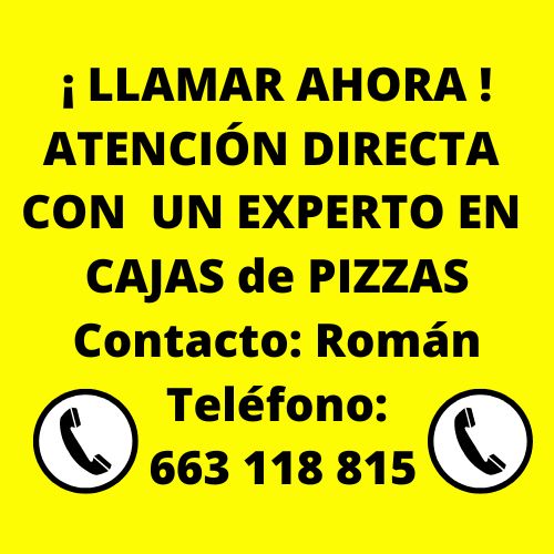 ¡ LLAMAR AHORA ! ATENCIÓN DIRECTA CON UN EXPERTO EN CAJAS para PIZZAS Contacto: Román Teléfono: 663 118 815"