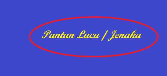 Pantun Jenaka dan lucu banget