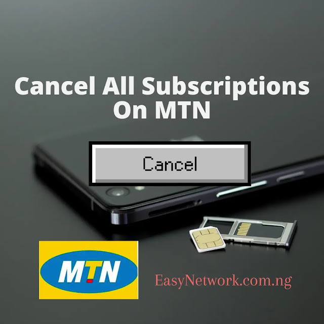 how to cancel all subscriptions on MTN