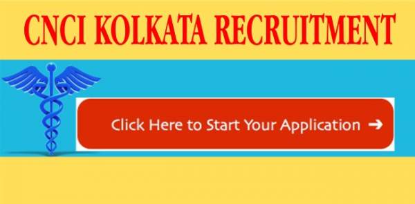 CNCI Kolkata Recruitment