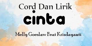 Cord Da Lirik Lagu Cinta Melly Goeslaw Feat Krisdayanti