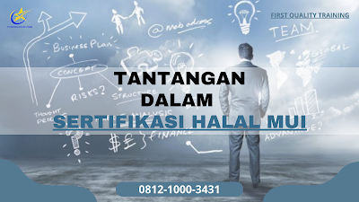 Tantangan dalam Sertifikasi Halal MUI