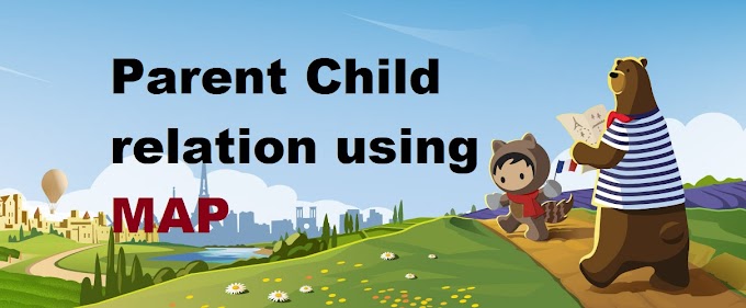 Parent Child Relations using Map | How to fetch all Child Value from Parent Object | Example Of Roll Up Summary 