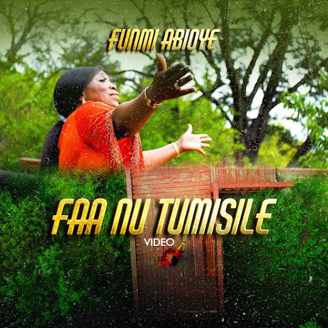 [Music + Video] Faa Nu Tumisile – Funmi Abioye