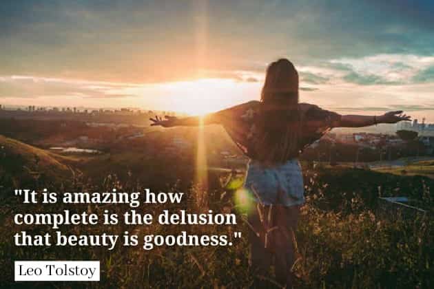 Leo Tolstoy quotes It is amazing how complete is the delusion that beauty is goodness.