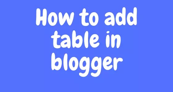 How to add table in blogger