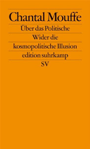 Über das Politische: Wider die kosmopolitische Illusion (edition suhrkamp)