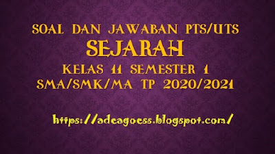 Download Soal PTS/UTS SEJARAH Kelas 11 Semester 1 SMA/SMK/MA Kurikulum 2013 TP 2020/2021