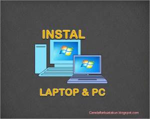 Cara Instal Ulang Laptop dengan Windows 7