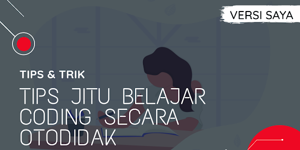 Tips Jitu Belajar Coding Secara Otodidak